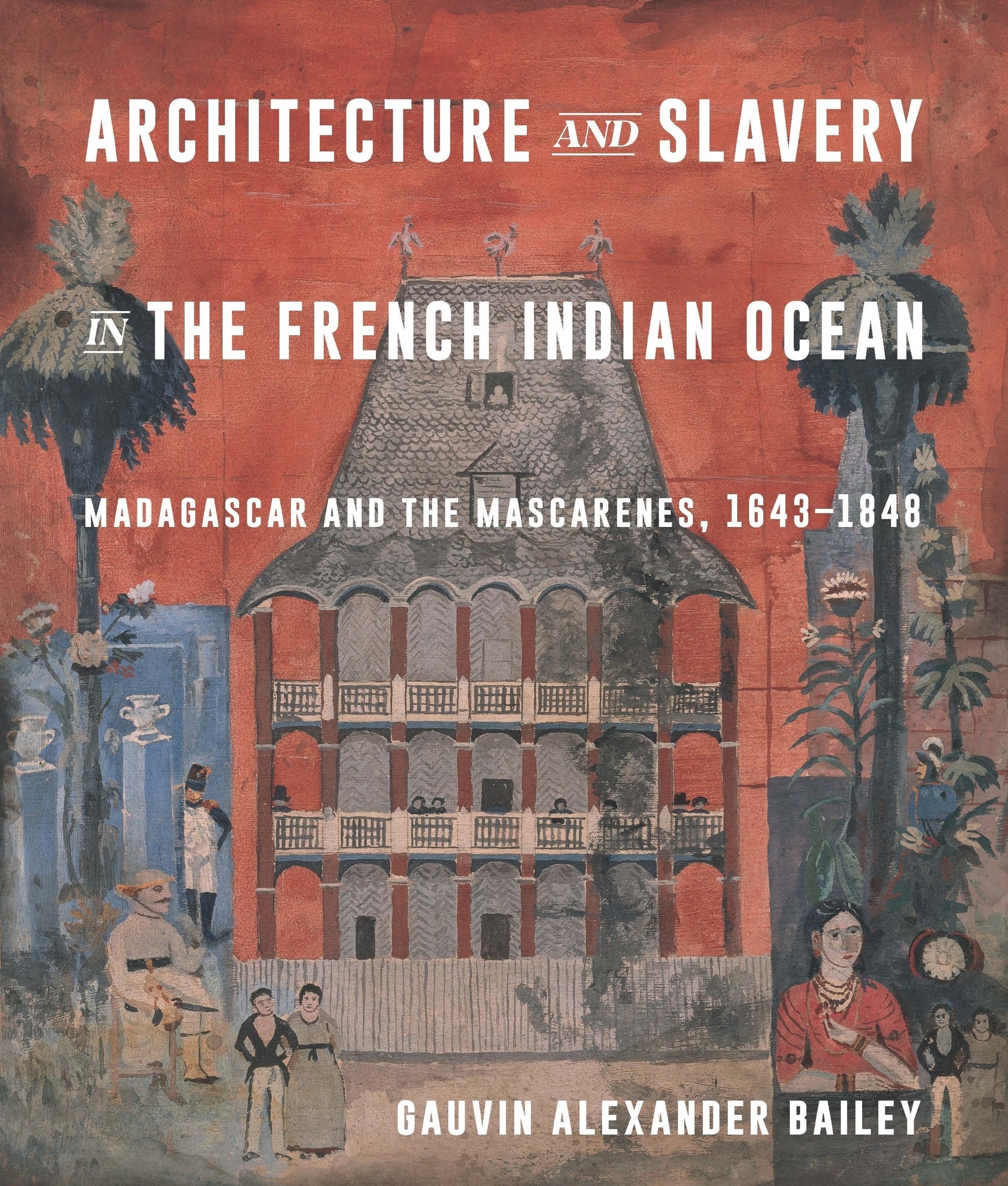 Cover image for Architecture and Slavery in the French Indian Ocean ISBN 9780228029403